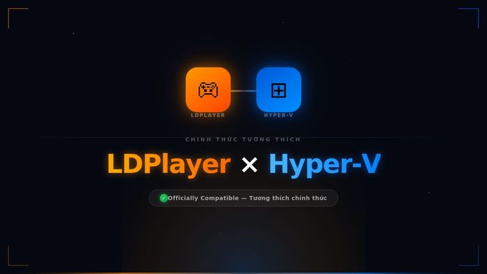 LDPlayer nay đã chính thức hỗ trợ Hyper-V