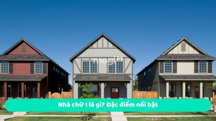Nhà chữ I là gì? Những đặc điểm nổi bật