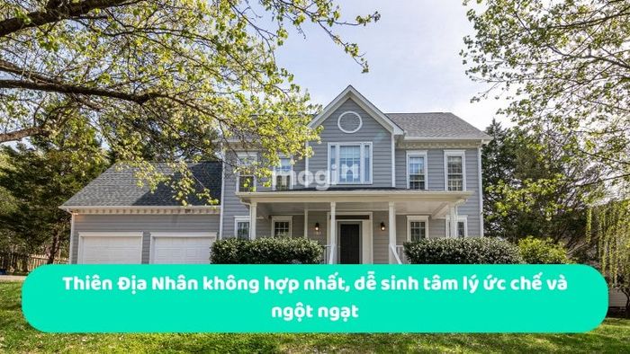 Thiên Địa Nhân không hòa hợp, dễ gây cảm giác ức chế và ngột ngạt.