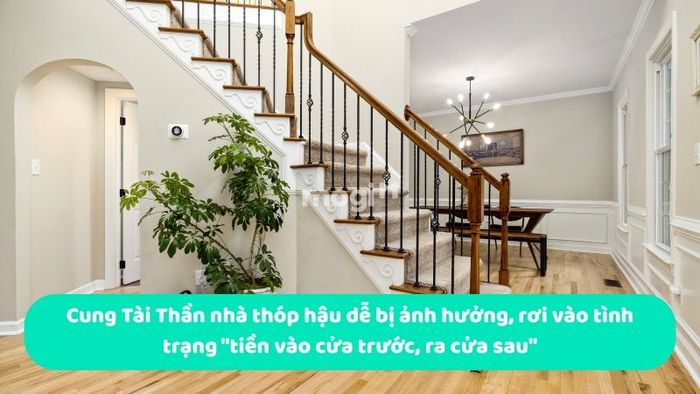Cung Tài Thần trong nhà thóp hậu dễ bị tác động, dẫn đến tình trạng 