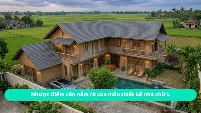Các nhược điểm cần lưu ý khi thiết kế nhà chữ L