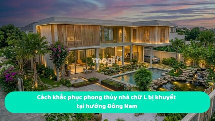 Cách hóa giải phong thủy nhà chữ L bị khuyết tại hướng Đông Nam