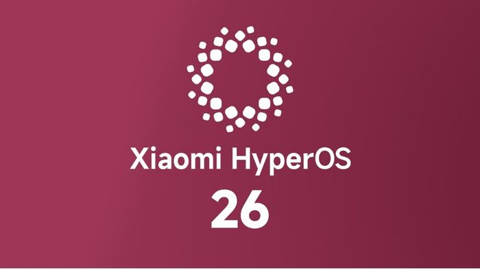 Phiên bản phần mềm mới dự kiến sẽ mang tên HyperOS 26