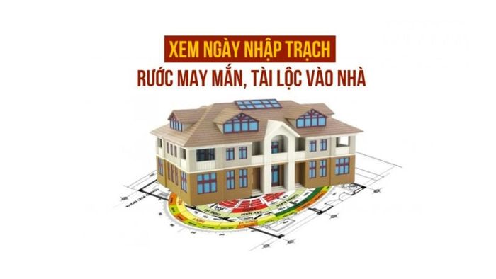 Khi lựa chọn ngày nhập trạch, gia chủ cần phải tham khảo tuổi Âm lịch.
