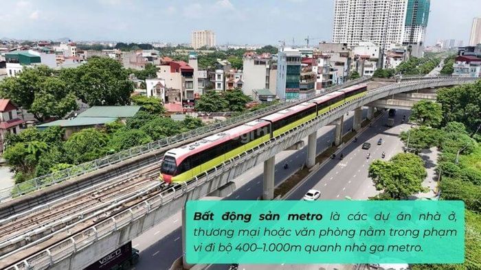 Bất động sản metro bao gồm các dự án nhà ở, thương mại hoặc văn phòng nằm trong phạm vi 400–1.000m xung quanh các nhà ga.