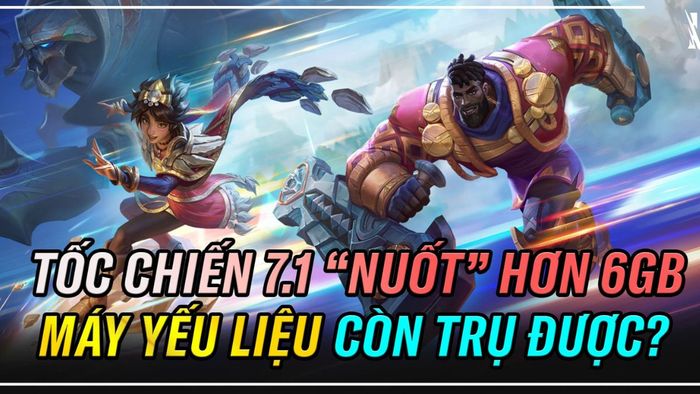 Bản cập nhật 7.1 của Liên Minh Huyền Thoại: Tốc Chiến có dung lượng khổng lồ