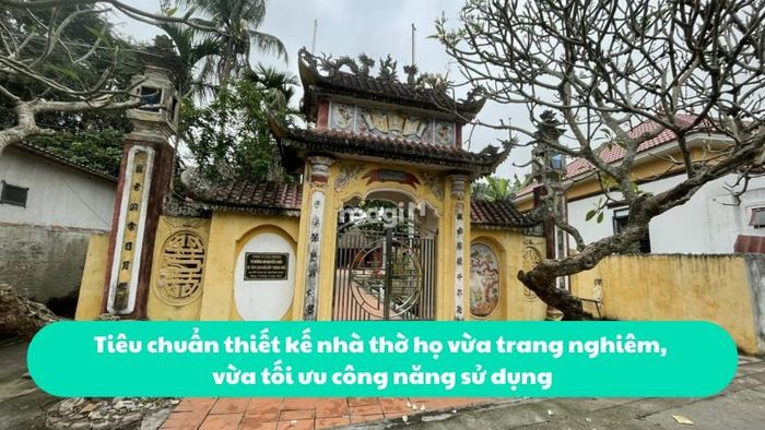 Tiêu chuẩn thiết kế nhà thờ họ vừa trang nghiêm, vừa tối ưu công năng sử dụng, giúp không gian thờ tự trở nên linh thiêng và phù hợp với các hoạt động của dòng họ.