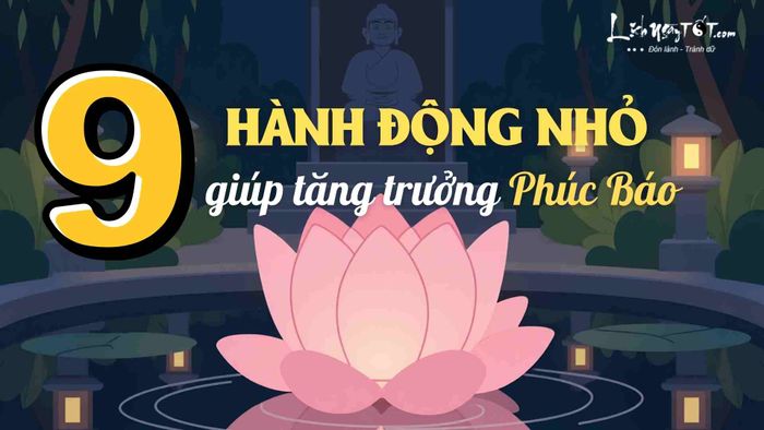 9 hành động nhỏ giúp tăng trưởng phúc báo lâu dài