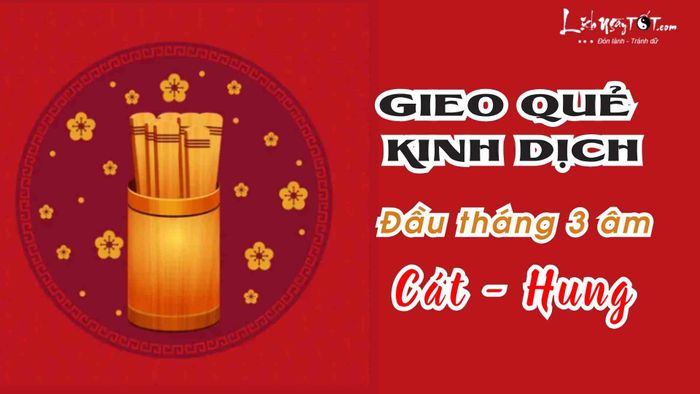 Gieo quẻ đầu tháng 3 âm lịch cho 12 con giáp