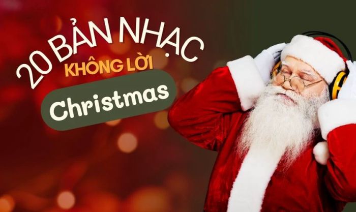 20 bản nhạc chuông Giáng Sinh không lời tuyệt vời bạn không thể bỏ lỡ