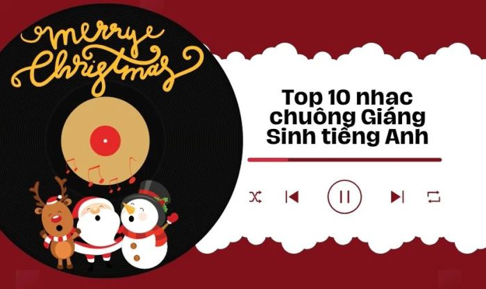 Top 10 nhạc chuông Giáng Sinh tiếng Anh được yêu thích rộng rãi