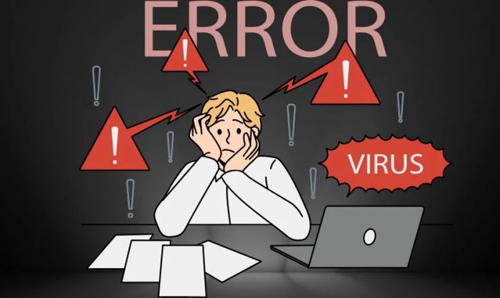 Máy tính bị nhiễm virus hoặc phần mềm độc hại