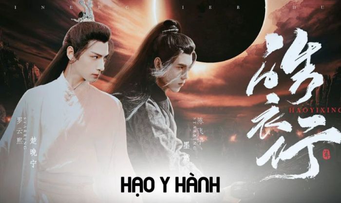 Hạo Y Hành là phim đam mỹ Trung Quốc hay nhất