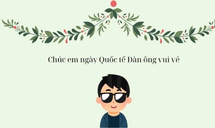 Mẫu thiệp chúc mừng ngày Quốc tế Đàn ông 19/11 cho anh em trai mới nhất