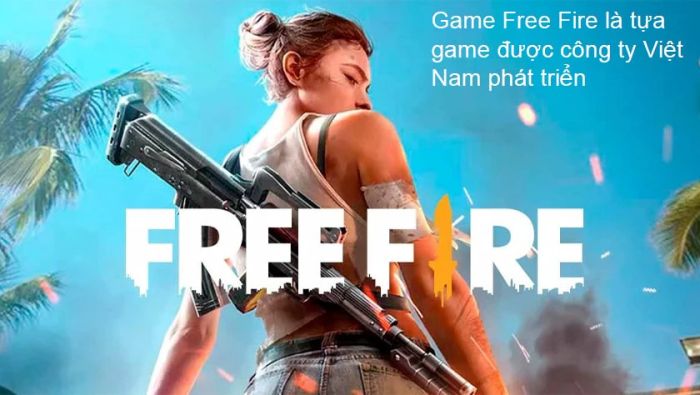 Free Fire (ff) vn là game của nước nào?