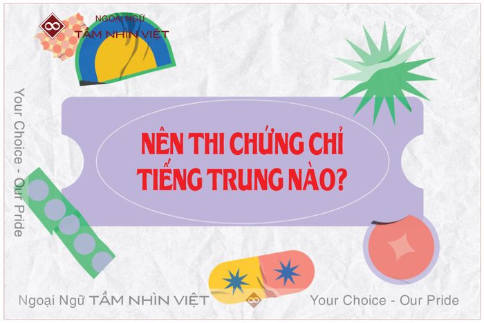 Nên chọn chứng chỉ tiếng Trung nào