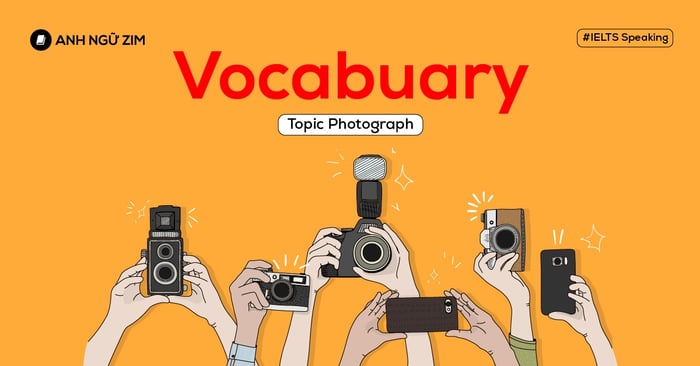 ielts speaking vocabulary từ vựng chủ đề photography