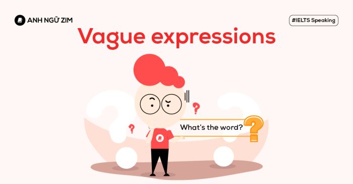 vague expressions là gì và cách sử dụng trong ielts speaking