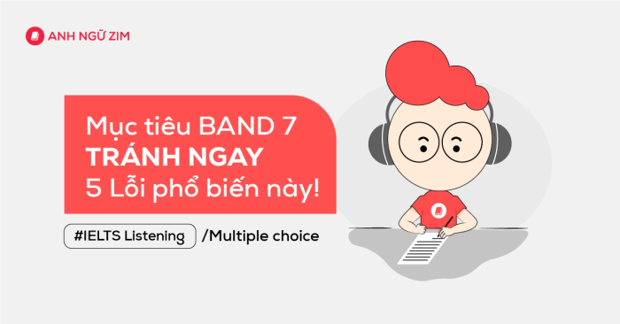 khắc phục 5 lỗi thường gặp trong ielts listening part 3 dạng bài multiple choice