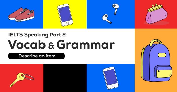 ielts speaking part 2 enhancing criteria lexical resource grammatical range and accuracy from 6 to 7 topic describe an item