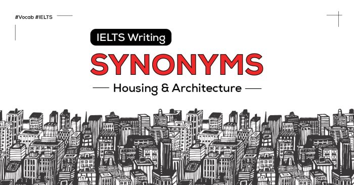 distinguish 4 synonym word pairs in the topic of housing architecture in ielts writing