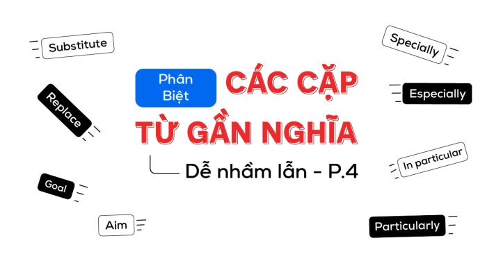 su da dang cua tu vung trong tieng anh va cac cap tu gan nghia de nham lan p4