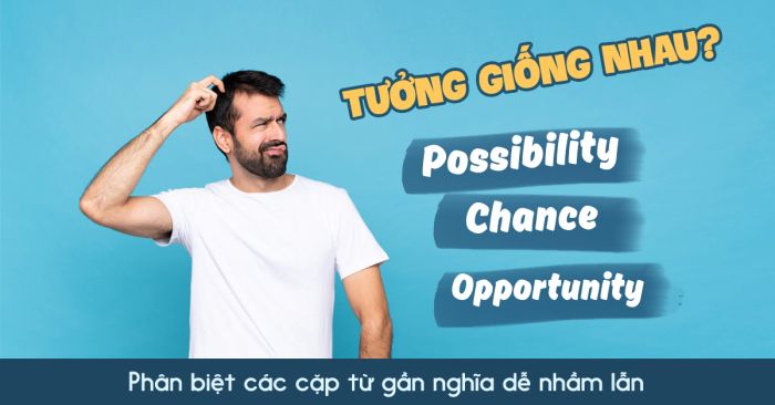 su da dang cua tu vung trong tieng anh va cac cap tu gan nghia de nham lan p2