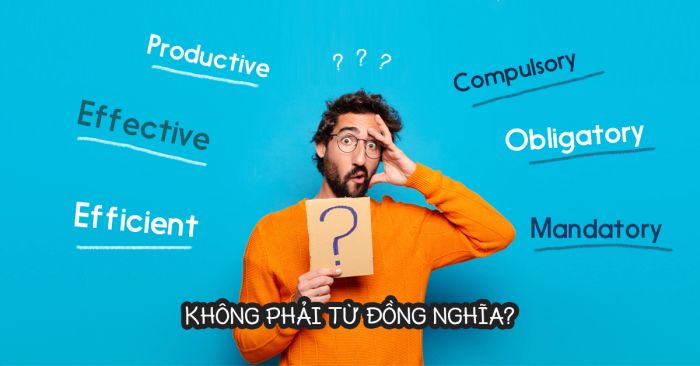 đa dạng ngôn ngữ làm phong phú tiếng Anh và các cặp từ gần nghĩa có thể nhầm lẫn