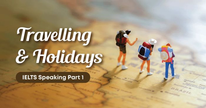 cach tra loi ielts speaking part 1 chủ đề travelling and holidays