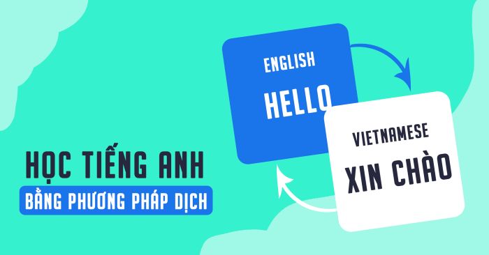 phuong-phap-hoc-tieng-anh-pho-bien-phuong-phap-dich