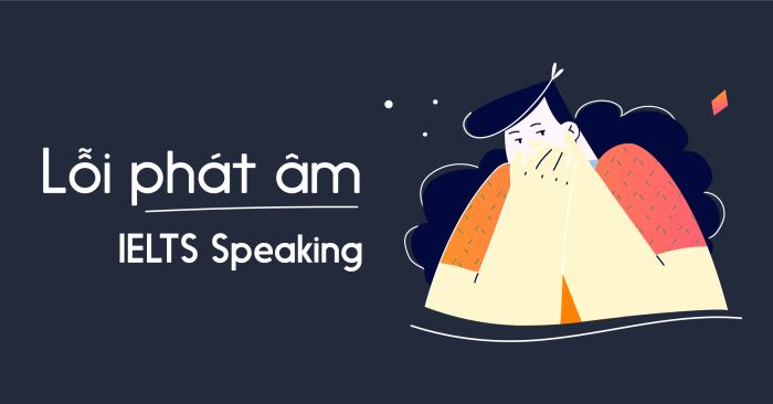 các vấn đề về phát âm ở những người học IELTS ở trình độ dưới 6.0