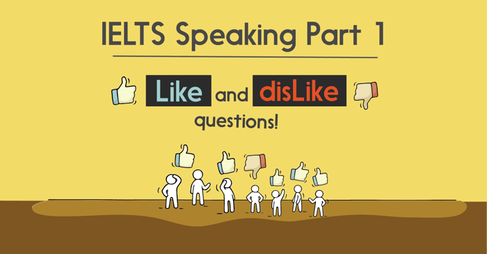 phương thức đáp ứng các loại câu hỏi ielts speaking part 1 dạng like and dislike questions