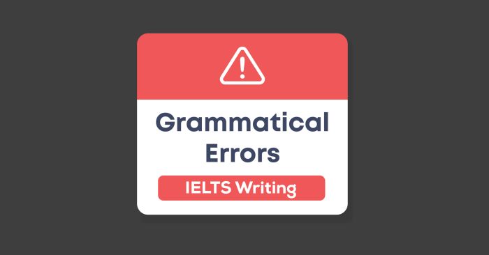 Common grammar mistakes in IELTS Writing (Level 3.0-5.0) – Part 1