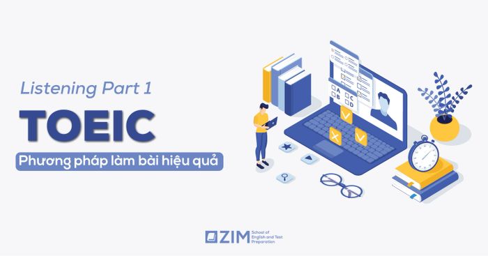 toeic listening part 1 cách thức rèn luyện và làm bài một cách hiệu quả