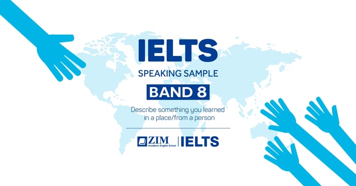 ielts speaking sample describe something you learned in a placefrom a person