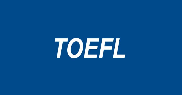 toefl là gì cập nhật những thông tin mới nhất về kỳ thi toefl