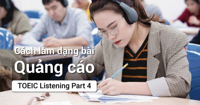 cach lam dang bai quang cao trong toeic listening part 4