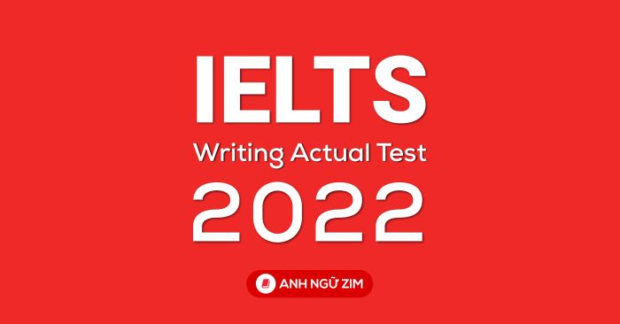 tổng hợp đề thi ielts writing 2022 kèm bài mẫu cập nhật liên tục