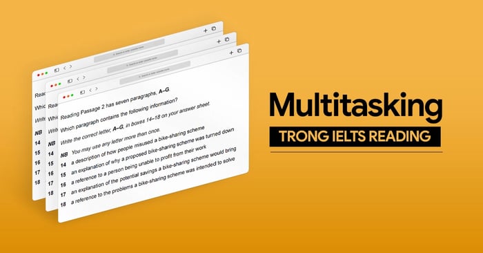 Multitasking trong Phần Thi Đọc của IELTS và Cách Cải Thiện Kỹ Năng Đa Nhiệm Trong Quá Trình Làm Bài