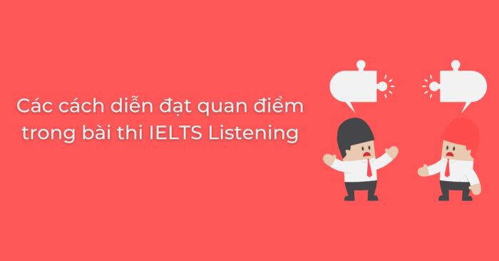 Các cách diễn đạt quan điểm trong kỳ thi IELTS Listening