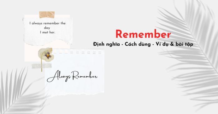 Cấu trúc remember và cách sử dụng remember trong tiếng Anh chi tiết nhất