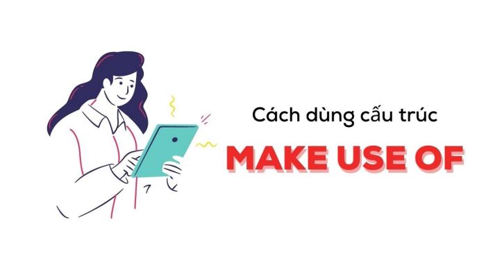 make use of cau truc va cach dung trong tieng anh