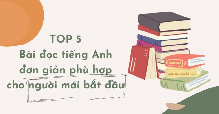 Các bài văn tiếng Anh dễ dàng phù hợp cho người mới bắt đầu