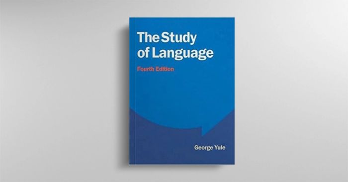 đánh giá cuốn sách The Study of Language (Phiên bản thứ Tư) của tác giả George Yule