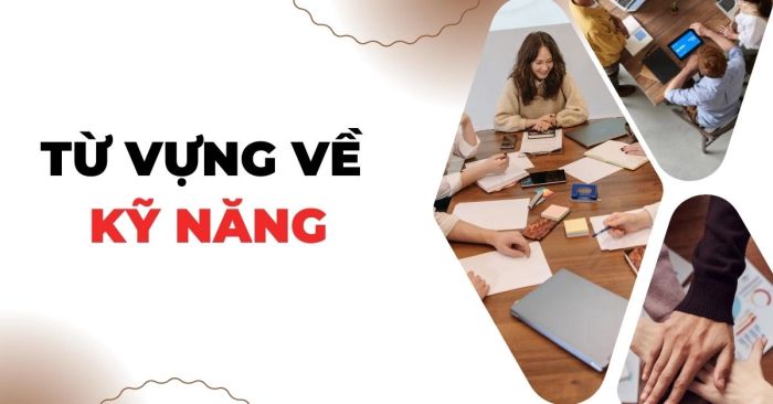 từ vựng ve ky nang y nghia cach su dung va bai tap