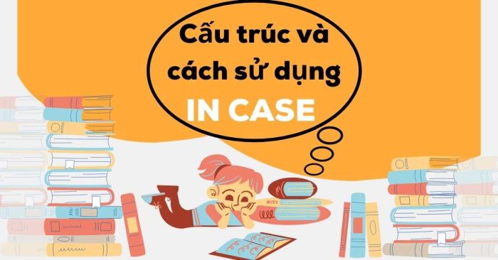 in case là gì? Cách sử dụng và công thức trong tiếng Anh