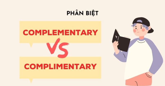 cách phân biệt giữa complementary và complimentary và bài tập vận dụng