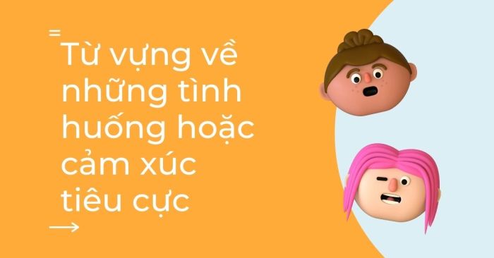 cụm từ về các tình huống hoặc trạng thái cảm xúc tiêu cực