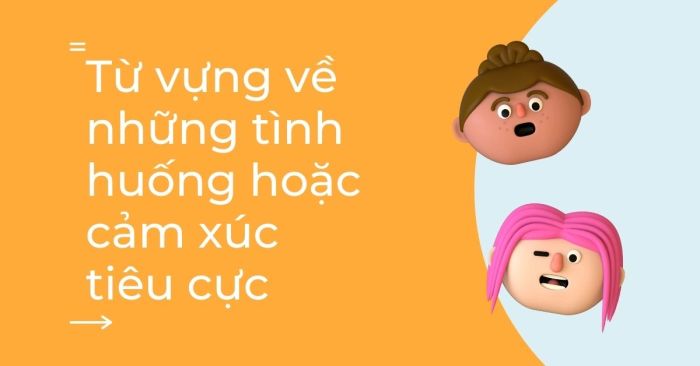 cụm từ về các tình huống hoặc trạng thái cảm xúc tiêu cực 