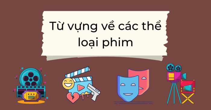 từ vựng về các loại phim và từ vựng liên quan đến chủ đề điện ảnh cơ bản